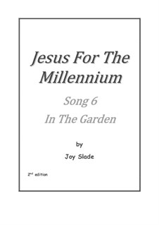 Jesus For The Millennium (2nd edition): No.06 - In The Garden by Joy Slade