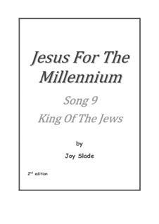 Jesus For The Millennium (2nd edition): No.09 - King Of The Jews by Joy Slade