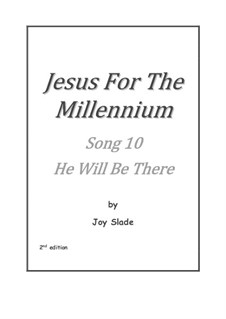 Jesus For The Millennium (2nd edition): No.10 - He Will Be There by Joy Slade