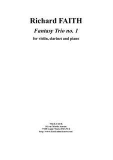 Fantasy Trio No.1 for clarinet, violin and piano, score and parts: Fantasy Trio No.1 for clarinet, violin and piano, score and parts by Richard Faith