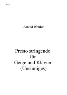 Presto stringendo für Geige und Klavier: Presto stringendo für Geige und Klavier by Arnold Wohler