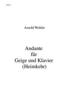 Andante für Geige und Klavier (Heimkehr): Andante für Geige und Klavier (Heimkehr) by Arnold Wohler