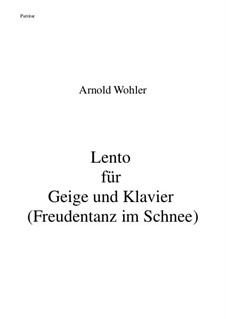 Lento für Geige und Klavier (Freudentanz im Schnee): Lento für Geige und Klavier (Freudentanz im Schnee) by Arnold Wohler