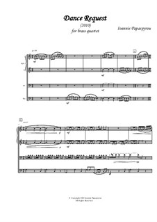 Dance Request (2010), for Brass Quartet: Dance Request (2010), for Brass Quartet by Ioannis Papaspyrou