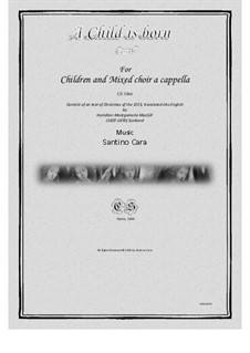 A Child is born - Carol for Children and mixed choir a cappella, CS1066: A Child is born - Carol for Children and mixed choir a cappella by Santino Cara