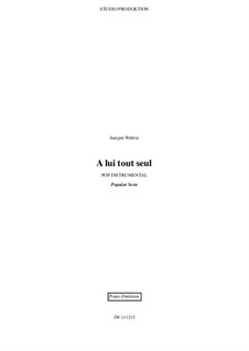 A lui tout seul, JW 111215: A lui tout seul by Juergen Wehrse