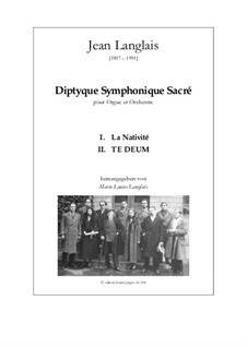 Diptyque Symphonique Sacré pour orgue et orchestre (I. La Natavité, II. Te Deum): Diptyque Symphonique Sacré pour orgue et orchestre (I. La Natavité, II. Te Deum) by Jean Langlais