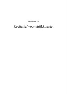 Recitatief voor strijkkwartet: Recitatief voor strijkkwartet by Pieter Bakker