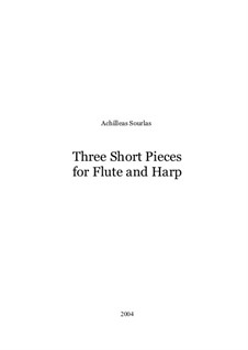 Three Short Pieces for Flute and Harp: Three Short Pieces for Flute and Harp by Achilleas Sourlas