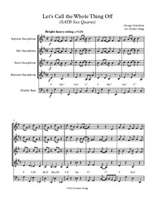 Let's Call the Whole Thing Off: SATB sax quartet by Джордж Гершвин