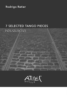 7 Selected Tango Pieces for Quintet: 7 Selected Tango Pieces for Quintet by Rodrigo Ratier