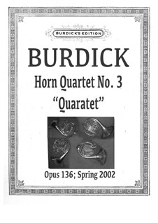 Horn Quartet No.3 'Quaratet', Op.136: Horn Quartet No.3 'Quaratet' by Richard Burdick