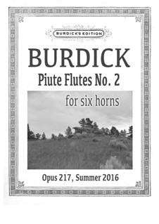 Piute Flutes No.2 for six horns, Op.217: Piute Flutes No.2 for six horns by Richard Burdick