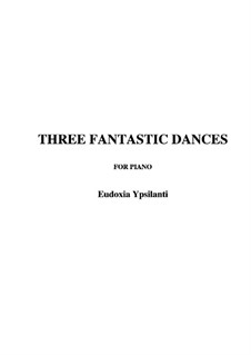 Three fantastic dances: Three fantastic dances by Eudoxia Ypsilanti