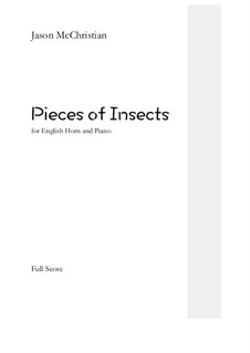 Pieces of Insects - for English Horn and Piano: Pieces of Insects - for English Horn and Piano by Jason McChristian