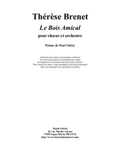 Le Bois Amical for SATB chorus and orchestra: Chorus part (piano reduction) by Thérèse Brenet