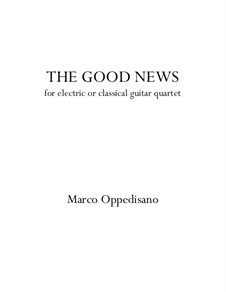 The Good News (for electric or classical guitar quartet): The Good News (for electric or classical guitar quartet) by Marco Oppedisano