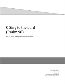 O Sing to the Lord. Choral SATB: O Sing to the Lord. Choral SATB by Dan Cutchen