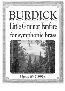 Little G minor Fanfare for Symphonic brass choir, Op.63: Little G minor Fanfare for Symphonic brass choir by Richard Burdick