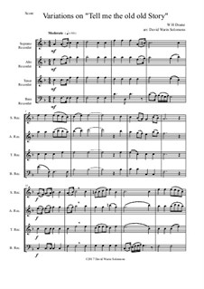 Tell Me the Old. Old Story: Variations, for recorder quartet by William Howard Doane