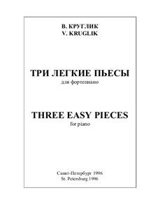 Три лёгкие пьесы для фортепиано, Op.8: Три лёгкие пьесы для фортепиано by Вячеслав Круглик