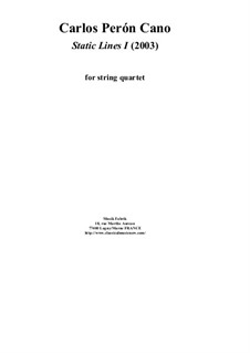 Static Lines I (2003) for string quartet: Static Lines I (2003) for string quartet by Carlos Peron Cano