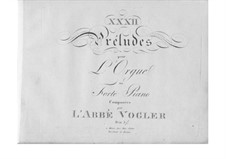 Тридцать две прелюдии для органа (или фортепиано): Тридцать две прелюдии для органа (или фортепиано) by Георг Йозеф Фоглер