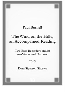 The Wind on the Hills, an Accompanied Reading, for two bass recorders and/or two violas and narrator: The Wind on the Hills, an Accompanied Reading, for two bass recorders and/or two violas and narrator by Paul Burnell