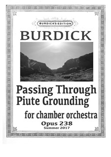 Passing Through Piute Grounding: For chamber orchestra, Op.238 by Richard Burdick