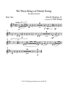 We Three Kings of Orient Swing: For easy sax quartet – baritone sax part by John H. Hopkins Jr.