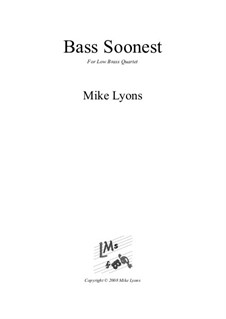 Bass Soonest: For low brass quartet by Mike Lyons