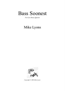 Bass Soonest: For low brass quartet by Mike Lyons