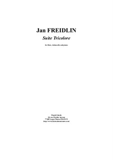 Suite Tricolore for flute, violoncello and piano: Suite Tricolore for flute, violoncello and piano by Jan Freidlin