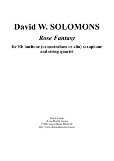 Rose Fantasy: For Eb baritone or alto saxophone and string quartet by Дэвид Соломонс