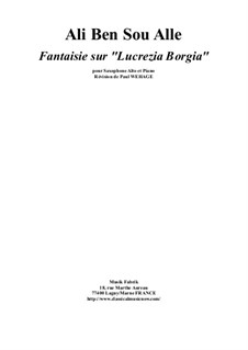 Fantaisie sur 'Lucrezia Borgian' for alto saxophone and piano: Fantaisie sur 'Lucrezia Borgian' for alto saxophone and piano by Ali Ben Sou Alle