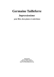 Impressionisme for flute, double bass and two pianos: Impressionisme for flute, double bass and two pianos by Germaine Tailleferre