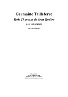 Trois Chansons de Jean Tardieu for voice and piano: Trois Chansons de Jean Tardieu for voice and piano by Germaine Tailleferre