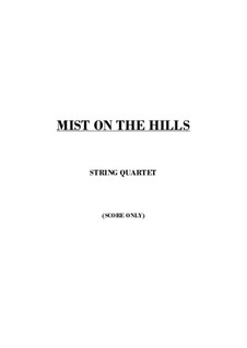 Mist on the Hills: For string quartet – score only by Lincoln Brady