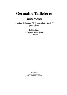 Trois Pièces from 'Il était un petit navire' for solo piano: Trois Pièces from 'Il était un petit navire' for solo piano by Germaine Tailleferre