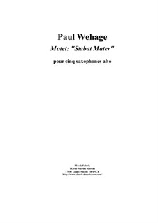 Motet 'Stabat Mater': For 5 alto saxophones by Paul Wehage