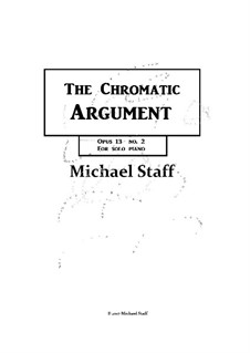 The Chromatic Argument, Op.13 No.2: The Chromatic Argument by Michael Staff