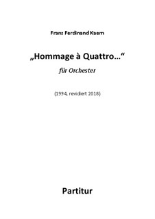 Hommage à Quattro... (1994, rev. 2018): Hommage à Quattro... (1994, rev. 2018) by Franz Ferdinand Kaern