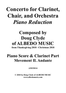 Concerto for Clarinet, Chair and Orchestra: Piano Reduction. Movement II. Andante, AMSM114 by Doug Clyde