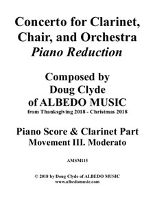 Concerto for Clarinet, Chair and Orchestra: Piano Reduction. Movement III. Moderato, AMSM115 by Doug Clyde