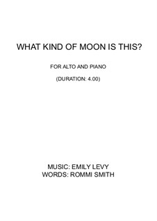 What Kind of Moon is This?: For alto and piano by Emily Levy