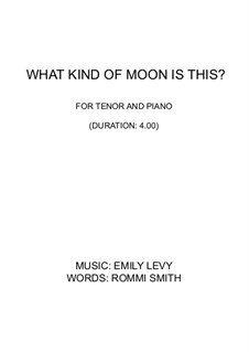 What Kind of Moon is This?: For tenor and piano by Emily Levy
