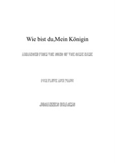 Девять песен, Op.32: No.9 Wie bist du, meine Königin (How Are You, My Queen), for flute and piano by Иоганнес Брамс