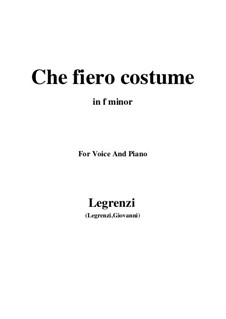 Che fiero costume: Для голоса и фортепиано (F minor) by Джованни Легренци