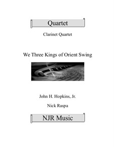 We Three Kings of Orient Swing: For easy clarinet quartet by John H. Hopkins Jr.