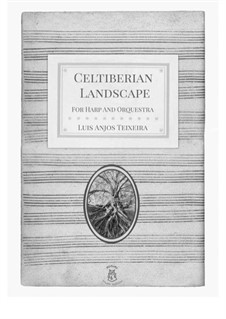 Celtiberian Landscape For Harp And Orquestra: Celtiberian Landscape For Harp And Orquestra by Anjos Teixeira